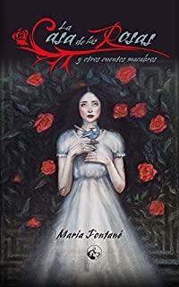 CASA DE LAS ROSAS Y OTROS CUENTOS MACABROS, LA | 9788494914263 | FONTANÉ, MARÍA