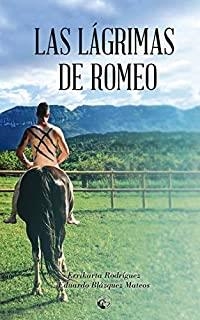 LÁGRIMAS DE ROMEO, LAS | 9788412242577 | BLÁZQUEZ MATEOS, EDUARDO / RODRÍGUEZ, ERRIKARTA