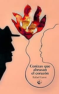 CENIZAS QUE ABRASAN EL CORAZÓN | 9788494914287 | GAROZ, RAFAEL