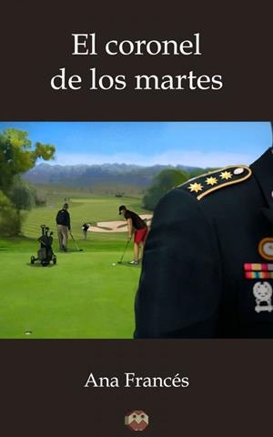 CORONEL DE LOS MARTES, EL | 9788416214846 | FRANCÉS DE VELASCO, ANA