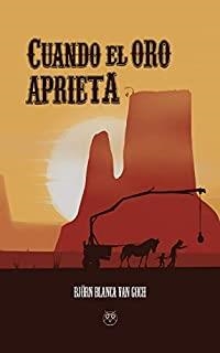 CUANDO EL ORO APRIETA | 9788412007114 | BLANCA VAN GOCH, BJÖRN