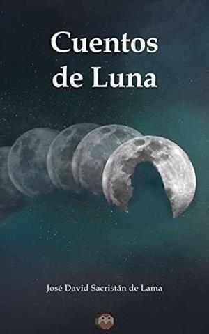 CUENTOS DE LUNA | 9788494608094 | SACRISTÁN DE LAMA, JOSÉ DAVID