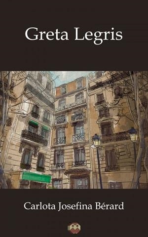 GRETA LEGRIS | 9788416214921 | BÉRARD, CARLOTA JOSEFINA