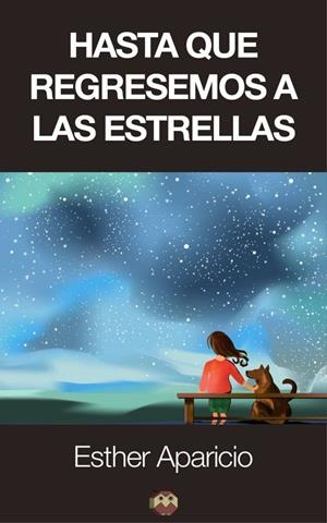 HASTA QUE REGRESEMOS A LAS ESTRELLAS | 9788494245879 | APARICIO HERNÁNDEZ, ESTHER
