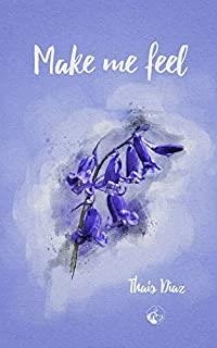 MAKE ME FEEL | 9788412175417 | DÍAZ, THAIS