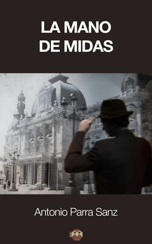 MANO DE MIDAS, LA | 9788416214686 | PARRA SANZ, ANTONIO