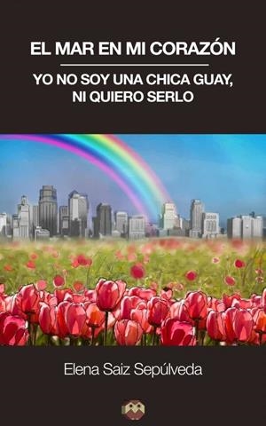 MAR EN MI CORAZÓN Y YO NO SOY UNA CHICA GUAY, NI QUIERO SERLO, EL | 9788416214457 | SAIZ SEPÚLVEDA, ELENA