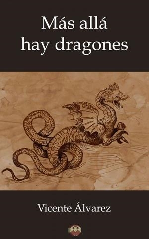 MÁS ALLÁ HAY DRAGONES | 9788416214990 | ÁLVAREZ, VICENTE