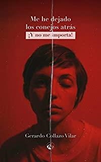 ME HE DEJADO LOS CONEJOS ATRÁS ¡Y NO ME IMPORTA! | 9788494975257 | COLLAZO VILAR, GERARDO
