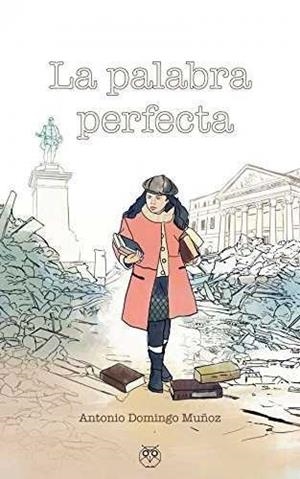 PALABRA PERFECTA, LA | 9788494739859 | MUÑOZ, ANTONIO DOMINGO