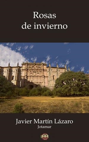 ROSAS DE INVIERNO | 9788416214822 | MARTÍN LÁZARO, JAVIER