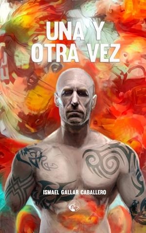 UNA Y OTRA VEZ | 9788494894107 | GALLAR CABALLERO, ISMAEL