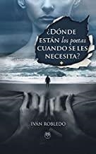 ¿DÓNDE ESTÁN LOS POETAS CUANDO SE LES NECESITA? | 9788412101911 | ROBLEDO, IVÁN