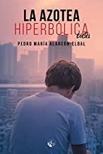 AZOTEA HIPERBÓLICA, LA | 9788412246117 | ALARCÓN ELBAL, PEDRO MARÍA