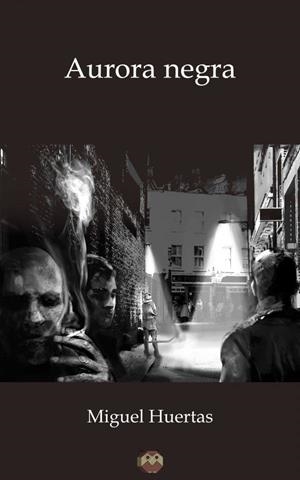 AURORA NEGRA | 9788494518393 | HUERTAS, MIGUEL