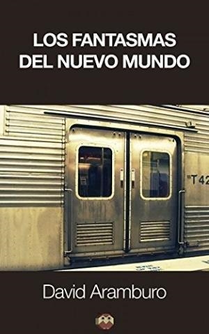 FANTASMAS DEL NUEVO MUNDO, LOS | 9788494223860 | ARAMBURO ÁLVAREZ, DAVID