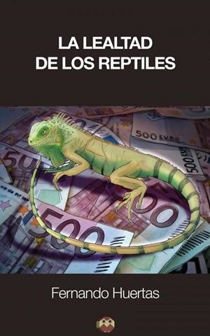LEALTAD DE LOS REPTILES, LA | 9788416214471 | HUERTAS JIMÉNEZ, FERNANDO