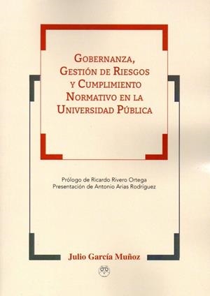 GOBERNANZA, GESTIÓN DE RIESGOS Y CUMPLIMIENTO NORMATIVO EN LA UNIVERSIDAD PÚBLICA | 9788494887215 | GARCÍA MUÑOZ, JULIO