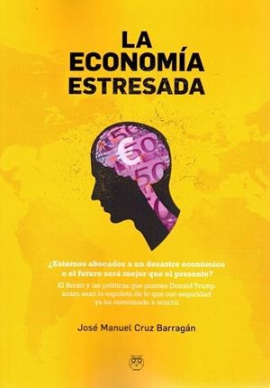 ECONOMÍA ESTRESADA, LA | 9788494623714 | CRUZ BARRAGÁN, JOSÉ MANUEL