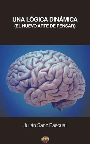 LÓGICA DINÁMICA, UNA | 9788416214372 | SANZ PASCUAL, JULIÁN