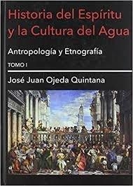 HISTORIA DEL ESPÍRITU Y LA CULTURA DEL AGUA | 9788494827631 | OJEDA QUINTANA, JOSÉ JUAN