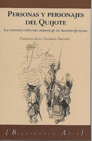 CONSTRUCCIÓN DEL PERSONAJE DE ALONSO QUIJANO, LA | 9788412315264 | ESCUDERO BUENDÍA, FRANCISCO JAVIER