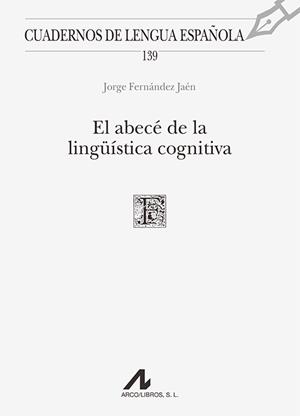 ABECÉ DE LA LINGÜÍSTICA COGNITIVA, EL | 9788476359969 | FERNÁNDEZ JAÉN, JORGE