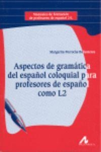ASPECTOS DE GRAMÁTICA DEL ESPAÑOL COLOQUIAL PARA PROFESORES DE ESPAÑOL COMO L2 | 9788476357842 | PORROCHE BALLESTEROS, MARGARITA
