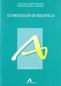 AUTOMATIZACIÓN DE BIBLIOTECAS | 9788476353516 | GARCÍA MELERO, L. A. / GARCÍA CAMARERO, ERNESTO