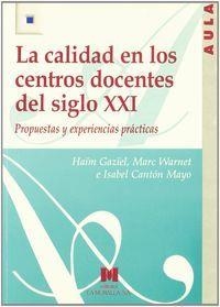 CALIDAD EN LOS CENTROS DOCENTES DEL SIGLO XXI, PROPUESTAS Y EXPERIENCIAS PRÁCTICAS, LA | 9788471336996 | GAZÏEL, HAÏM / WARNET, MARC / CANTÓN MAYO, ISABEL