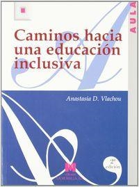 CAMINOS HACIA UNA EDUCACIÓN INCLUSIVA | 9788471336880 | VLACHOU, ANASTASIA D.