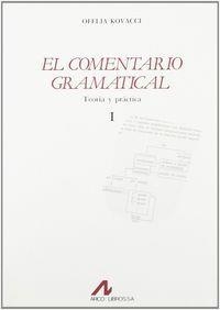 COMENTARIO GRAMATICAL, EL : TEORÍA Y PRÁCTICA (I) | 9788476350874 | KOVACCI, OFELIA