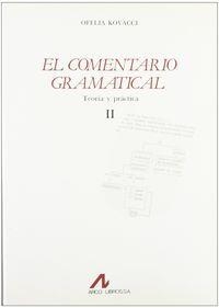 COMENTARIO GRAMATICAL, EL : TEORÍA Y PRÁCTICA (II) | 9788476351093 | KOVACCI, OFELIA