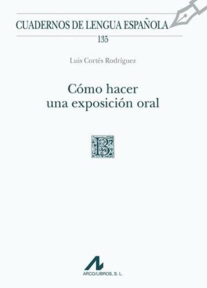 CÓMO HACER UNA EXPOSICIÓN ORAL | 9788476359662 | CORTÉS RODRÍGUEZ, LUIS
