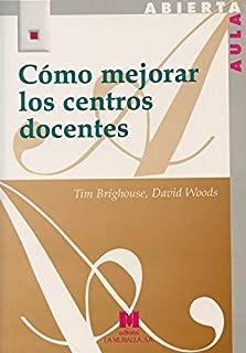 CÓMO MEJORAR LOS CENTROS DOCENTES | 9788471337092 | BRIGHOUSE, TIM / WOODS, DAVID