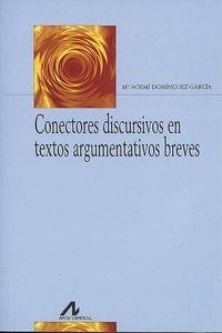 CONECTORES DISCURSIVOS EN TEXTOS ARGUMENTATIVOS BREVES | 9788476356623 | DOMÍNGUEZ GARCÍA, Mª NOEMÍ