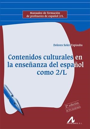 CONTENIDOS CULTURALES EN LA ENSEÑANZA DEL ESPAÑOL COMO 2/L. 2ª EDICIÓN ACTUALIZADA | 9788476358986 | SOLER-ESPIAUBA CONESA, DOLORES
