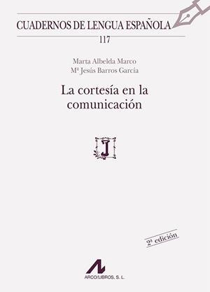 CORTESÍA EN LA COMUNICACIÓN, LA | 9788476358627 | ALBELDA MARCO, MARTA / BARROS GARCÍA, Mª JESÚS