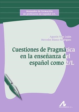 CUESTIONES DE PRAGMÁTICA EN LA ENSEÑANZA DEL ESPAÑOL COMO 2/L | 9788476358733 | VERA LUJÁN, AGUSTÍN / BLANCO RODRÍGUEZ, MERCEDES