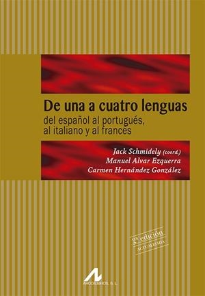 DE UNA A CUATRO LENGUAS: DEL ESPAÑOL AL PORTUGUÉS, AL ITALIANO Y AL FRANCÉS | 9788476354735 | SCHMIDELY, JACK / ALVAR EZQUERRA, MANUEL / HERNÁNDEZ GONZÁLEZ, CARMEN