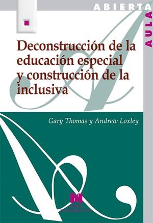 DECONSTRUCCIÓN DE LA EDUCACIÓN ESPECIAL Y CONSTRUCCIÓN DE LA INCLUSIVA | 9788471337702 | THOMAS, GARY / LOXLEY, ANDREW