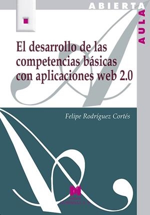 DESARROLLO DE LAS COMPETENCIAS BÁSICAS CON APLICACIONES WEB 2.0, EL | 9788471338105 | RODRÍGUEZ CORTÉS, FELIPE