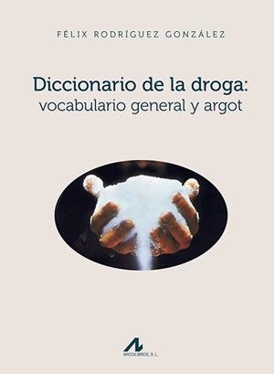 DICCIONARIO DE LA DROGA : VOCABULARIO GENERAL Y ARGOT | 9788476358887 | RODRÍGUEZ GONZÁLEZ, FÉLIX
