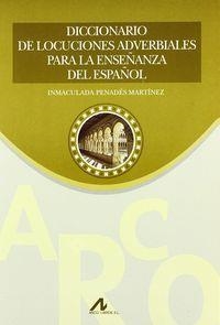 DICCIONARIO DE LOCUCIONES ADVERBALES PARA LA ENSEÑANZA DEL ESPAÑOL | 9788476356142 | PENADÉS MARTÍNEZ, INMACULADA