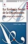 ECOLOGÍA SOCIAL DE LA ORGANIZACIÓN, LA | 9788471337542 | LÓPEZ YÁÑEZ, JULIÁN