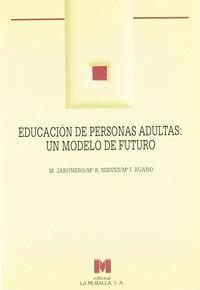 EDUCACIÓN DE PERSONAS ADULTAS: UN MODELO DE FUTURO | 9788471336781 | JABONERO BLANCO, MARIANO