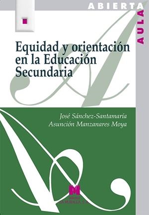 EQUIDAD Y ORIENTACIÓN EN LA EDUCACIÓN SECUNDARIA | 9788471338259 | SÁNCHEZ- SANTAMARÍA, JOSÉ / MANZANARES MOYA, ASUNCIÓN