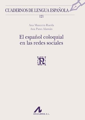 ESPAÑOL COLOQUIAL EN LAS REDES SOCIALES, EL | 9788476358795 | MANCERA RUEDA, ANA / PANO ALAMÁN, ANA