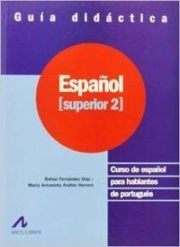 ESPAÑOL SUPERIOR, 2. GUÍA DIDÁCTICA | 9788476354698 | FERNÁNDEZ DÍAZ, RAFAEL / ANDIÓN, MARÍA ANTONIETA