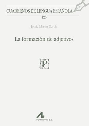 FORMACIÓN DE ADJETIVOS, LA | 9788476358863 | MARTÍN GARCÍA, JOSEFA